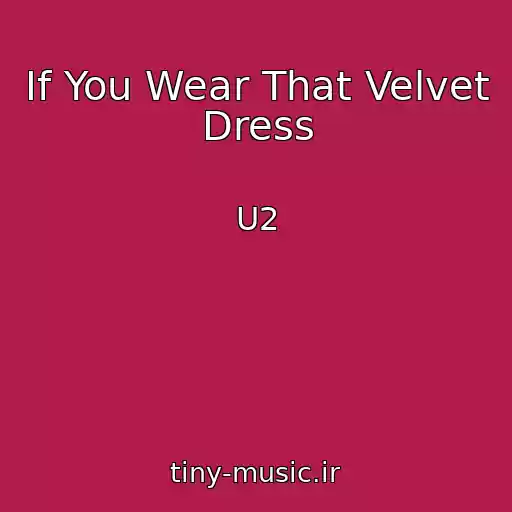 کاور آهنگ If You Wear That Velvet Dress از U2
