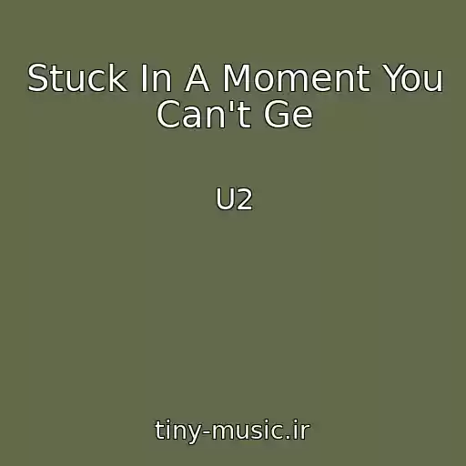 کاور آهنگ Stuck In A Moment You Can't Ge از U2