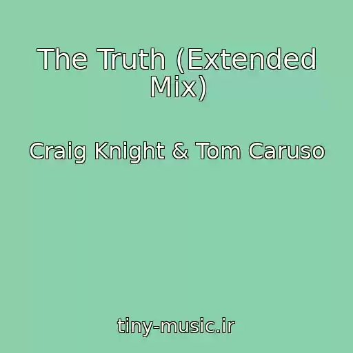 کاور آهنگ The Truth (Extended Mix) از Craig Knight & Tom Caruso