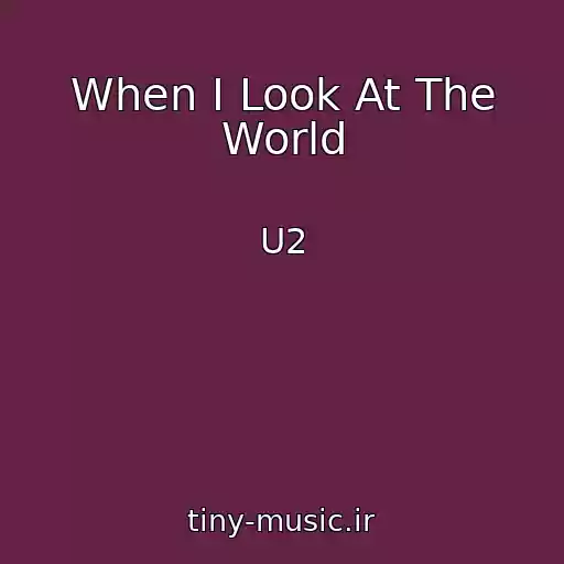 کاور آهنگ When I Look At The World از U2