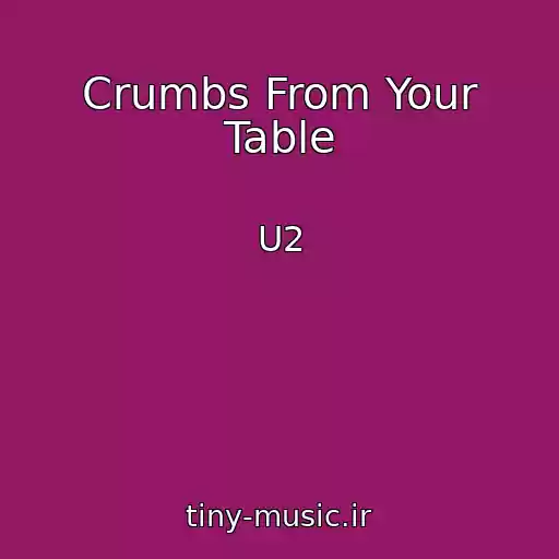 کاور آهنگ Crumbs From Your Table از U2