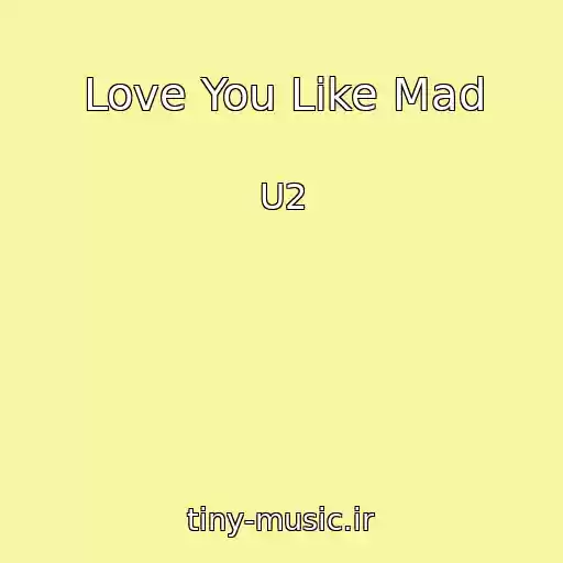 کاور آهنگ Love You Like Mad از U2