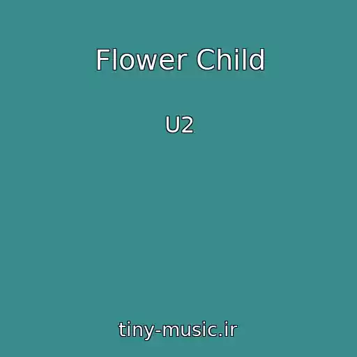 کاور آهنگ Flower Child از U2