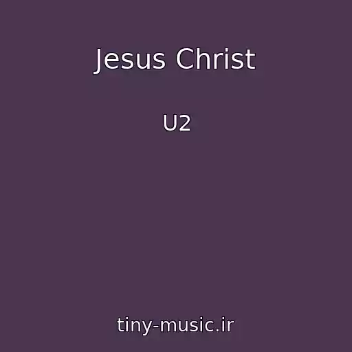 کاور آهنگ Jesus Christ از U2