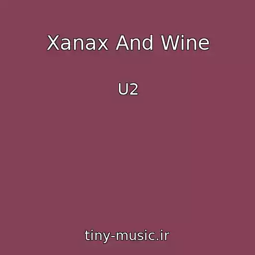 کاور آهنگ Xanax And Wine از U2