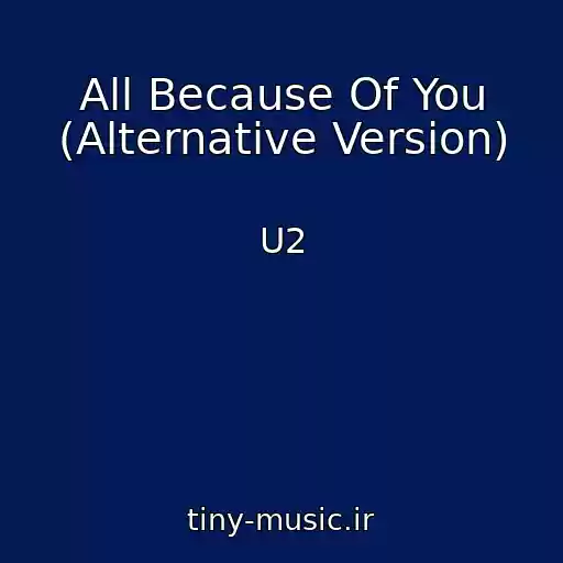 کاور آهنگ All Because Of You (Alternative Version) از U2