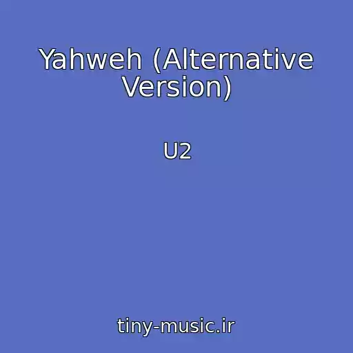 کاور آهنگ Yahweh (Alternative Version) از U2