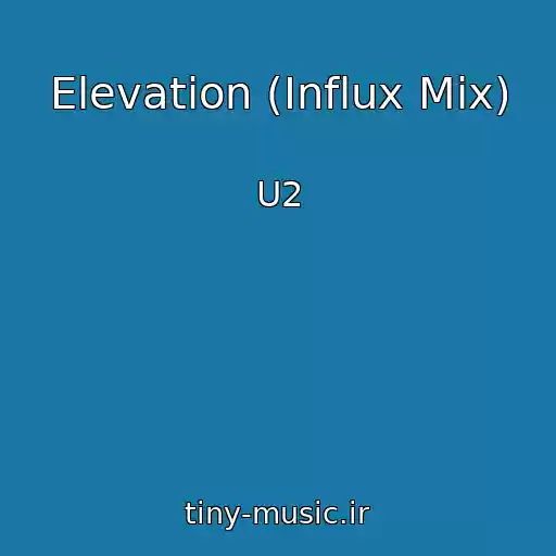 کاور آهنگ Elevation (Influx Mix) از U2