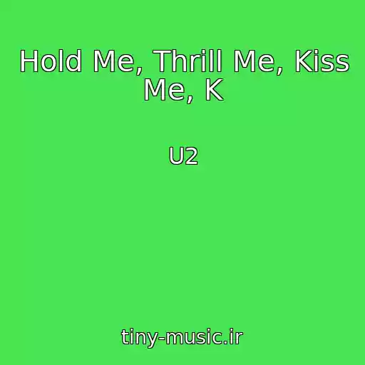 کاور آهنگ Hold Me, Thrill Me, Kiss Me, K از U2