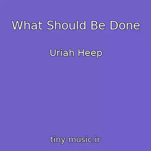 کاور آهنگ What Should Be Done از Uriah Heep