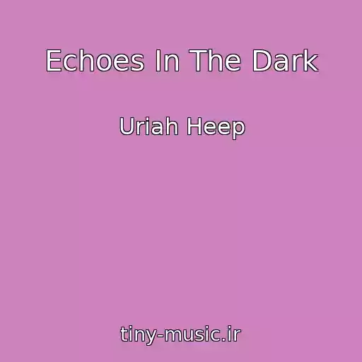 کاور آهنگ Echoes In The Dark از Uriah Heep
