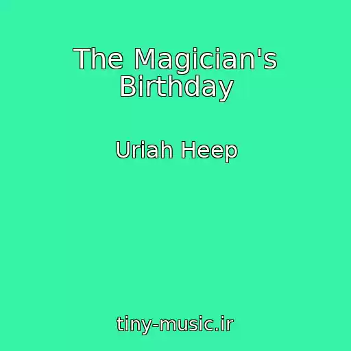 کاور آهنگ The Magician's Birthday از Uriah Heep