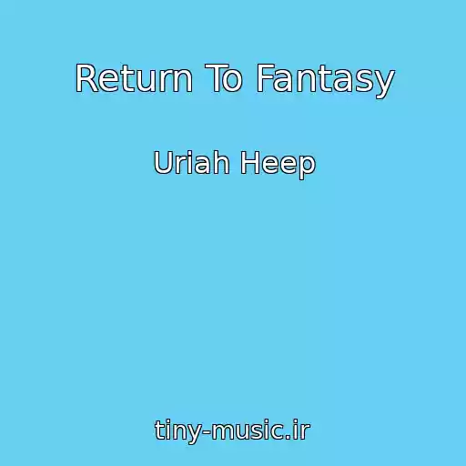 کاور آهنگ Return To Fantasy از Uriah Heep
