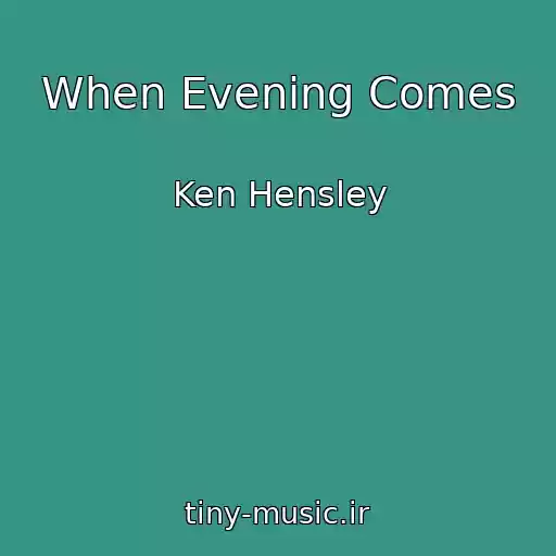 کاور آهنگ When Evening Comes از Ken Hensley