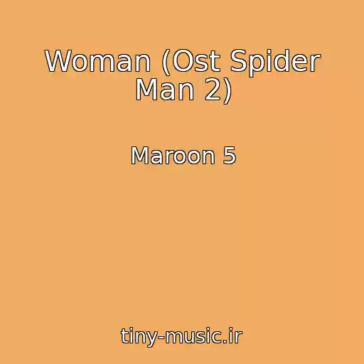 کاور آهنگ Woman (Ost Spider Man 2) از Maroon 5