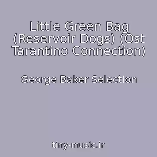 کاور آهنگ Little Green Bag (Reservoir Dogs) (Ost Tarantino Connection) از George Baker Selection