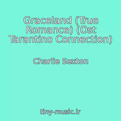 کاور آهنگ Graceland (True Romance) (Ost Tarantino Connection) از Charlie Sexton