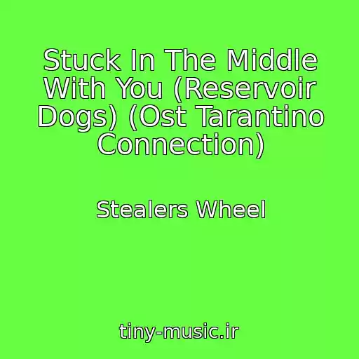 کاور آهنگ Stuck In The Middle With You (Reservoir Dogs) (Ost Tarantino Connection) از Stealers Wheel