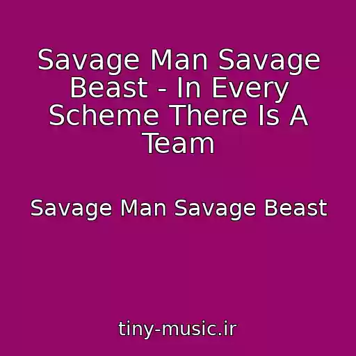کاور آهنگ Savage Man Savage Beast - In Every Scheme There Is A Team از Savage Man Savage Beast