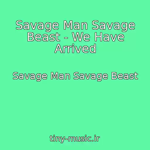کاور آهنگ Savage Man Savage Beast - We Have Arrived از Savage Man Savage Beast