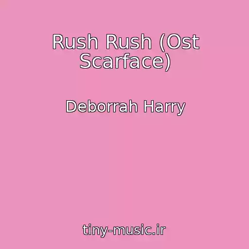 کاور آهنگ Rush Rush (Ost Scarface) از Deborrah Harry