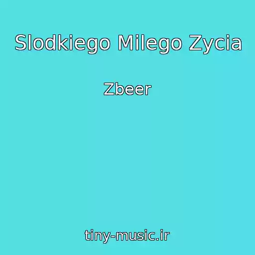 کاور آهنگ Slodkiego Milego Zycia از Zbeer