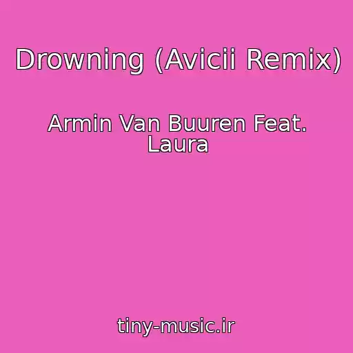 کاور آهنگ Drowning (Avicii Remix) از Armin Van Buuren Feat. Laura
