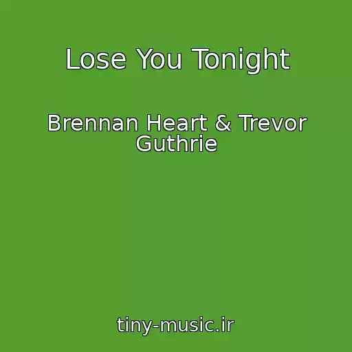 کاور آهنگ Lose You Tonight از Brennan Heart & Trevor Guthrie