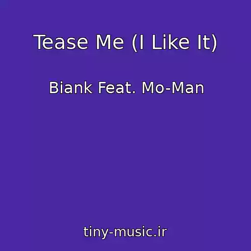کاور آهنگ Tease Me (I Like It) از Biank Feat. Mo-Man