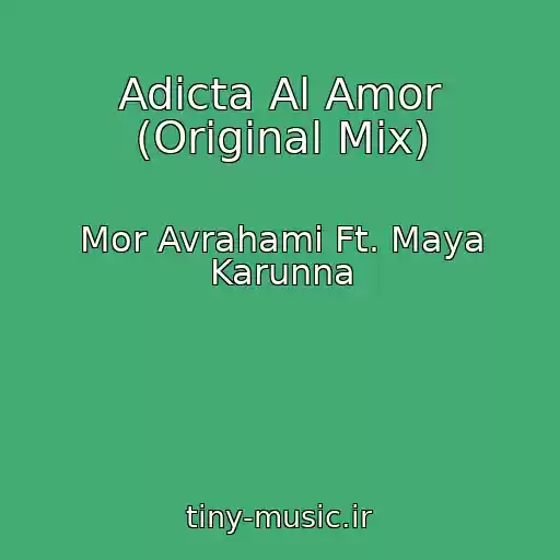 کاور آهنگ Adicta Al Amor (Original Mix) از Mor Avrahami Ft. Maya Karunna