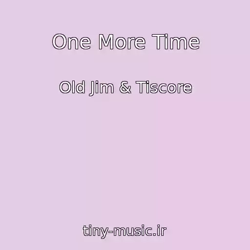 کاور آهنگ One More Time از Old Jim & Tiscore