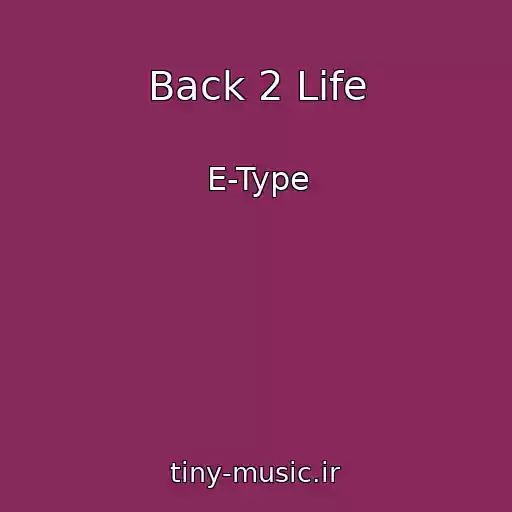 کاور آهنگ Back 2 Life از E-Type