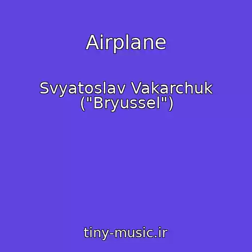کاور آهنگ Airplane از Svyatoslav Vakarchuk ("Bryussel")