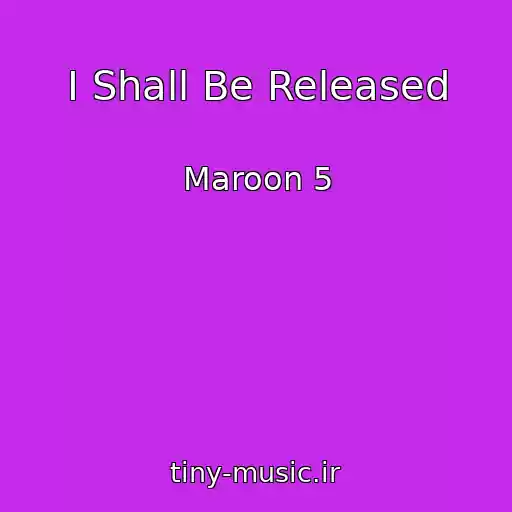کاور آهنگ I Shall Be Released از Maroon 5