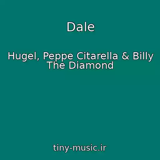 کاور آهنگ Dale از Hugel, Peppe Citarella & Billy The Diamond