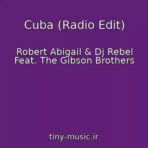 کاور آهنگ Cuba (Radio Edit) از Robert Abigail & Dj Rebel Feat. The Gibson Brothers