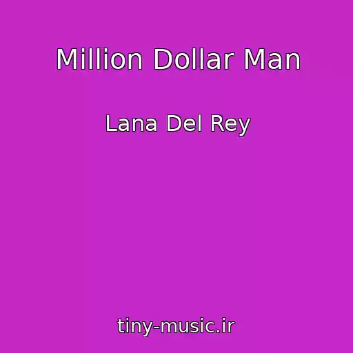 کاور آهنگ Million Dollar Man از Lana Del Rey