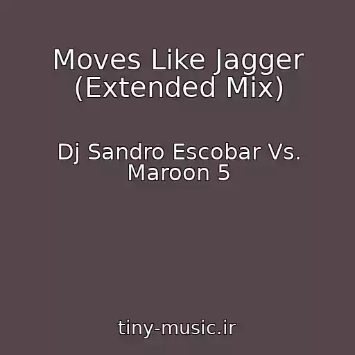 کاور آهنگ Moves Like Jagger (Extended Mix) از Dj Sandro Escobar Vs. Maroon 5