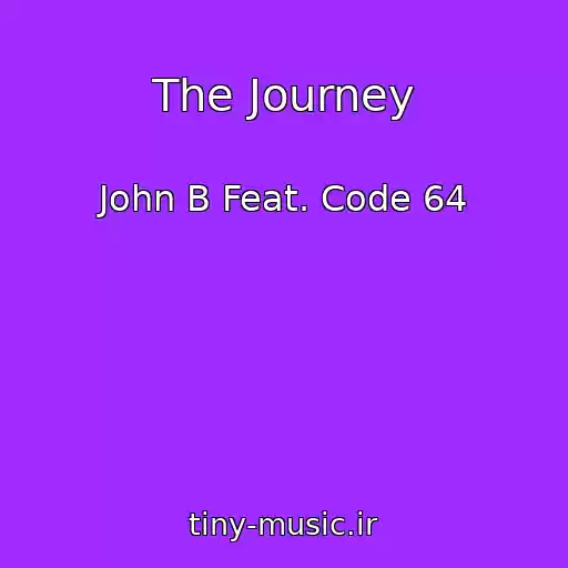 کاور آهنگ The Journey از John B Feat. Code 64