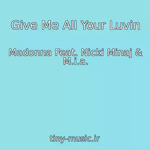 کاور آهنگ Give Me All Your Luvin از Madonna Feat. Nicki Minaj & M.i.a.