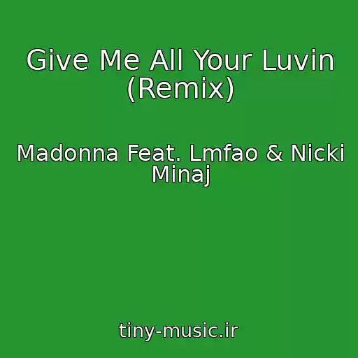 کاور آهنگ Give Me All Your Luvin (Remix) از Madonna Feat. Lmfao & Nicki Minaj