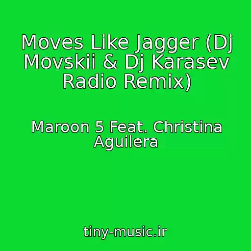 کاور آهنگ Moves Like Jagger (Dj Movskii & Dj Karasev Radio Remix) از Maroon 5 Feat. Christina Aguilera