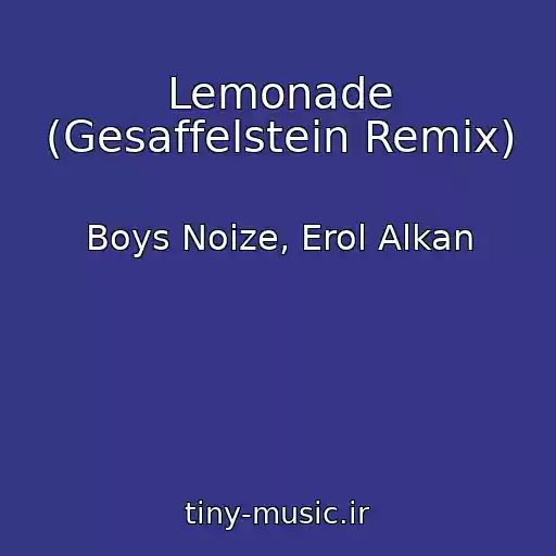 کاور آهنگ Lemonade (Gesaffelstein Remix) از Boys Noize, Erol Alkan