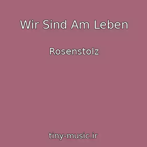 کاور آهنگ Wir Sind Am Leben از Rosenstolz