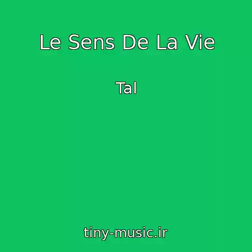 کاور آهنگ Le Sens De La Vie از Tal