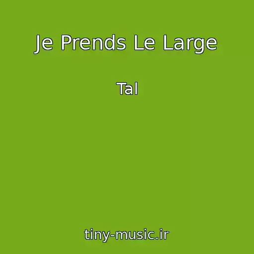 کاور آهنگ Je Prends Le Large از Tal