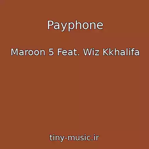 کاور آهنگ Payphone از Maroon 5 Feat. Wiz Kkhalifa