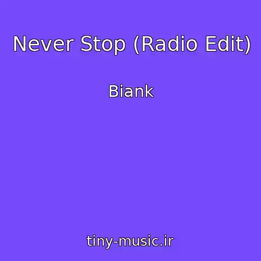 کاور آهنگ Never Stop (Radio Edit) از Biank