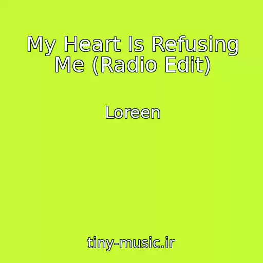 کاور آهنگ My Heart Is Refusing Me (Radio Edit) از Loreen