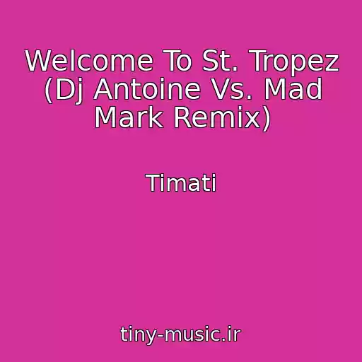 کاور آهنگ Welcome To St. Tropez (Dj Antoine Vs. Mad Mark Remix) از Timati